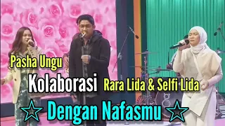 Download Pasha Ungu - Kolaborasi - Rara Lida \u0026 Selfi Lida - Dengan Nafasmu - MP3