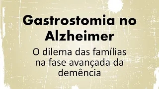 Gastrostomia na doença de Alzheimer é uma boa opção?