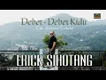 ERICK SIHOTANG || DEBET - DEBET KIDU || LAGU KARO TERBARU 2024          ( Official Video Music )