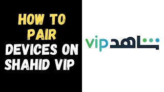 HOW TO PAIR DEVICES ON SHAHID VIP 2025 