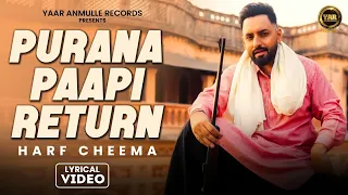 Purana Paapi Return (Lyrical Video) | Harf Cheema | New Punjabi Song 2026 | Yaar Anmulle Records