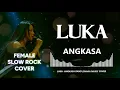 ANGKASA - LUKA  | VIDEO LYRIC (FEMALE SHAKA MUSIC COVER)