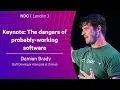 Keynote The dangers of probably-working software - Damian Brady