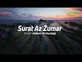Download Lagu [MUROTAAL MERDU] 39. Surat Az Zumar -  Sheikh Maher Al Muaiqly