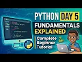 Python Day 5 Python Fundamentals Explained Complete Beginner Tutorial