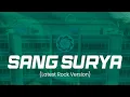 SANG SURYA NEW ROCK VERSION