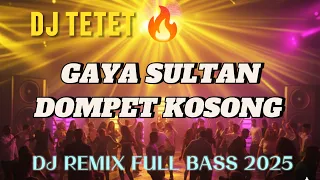 dj gaya sultan dompet kosong full bass dj dangdut remix 2025 dj tetet