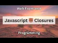 Javascript Closures Web Front-end Programming