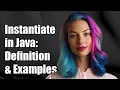 Understanding Instantiate in Java Definition Examples and Usage Explained