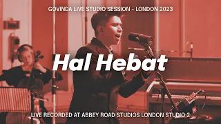 govinda hal hebat live studio session london 2023 live at abbey road studios london