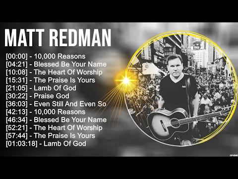 Download MP3 M a t t R e d m a n Greatest Hits ~ Top Christian Gospel Worship Songs