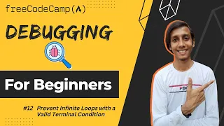 L12 - Prevent Infinite Loops with a Valid Terminal Condition Debugging freeCodeCamp