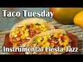Taco Tuesday - Happy Latin Jazz and Salsa Music and Bossa Nova