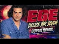 Ege - Delice Bir Sevda (Cover Remix)
