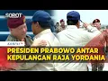 [FULL] Hormat \u0026 Pelukan! Presiden Prabowo Antar Kepulangan Raja Yordania usai Kunjungan di RI