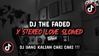dj the faded x stereo love slowed sound viral tik tok terbaru 2024
