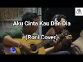 Download Lagu AKU CINTA KAU DAN DIA THE ROCK | RONI COVER