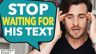 Download STOP WAITING For His Text \u0026 DO THIS Instead... | Matthew Hussey MP3