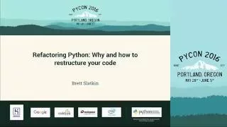 Brett Slatkin - Refactoring Python Why and how to restructure your code
