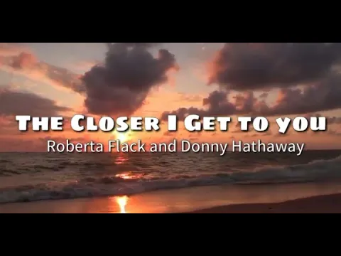 Download MP3 The Closer I get to you - Roberta flack and Donny Hathaway (Lyrics Video)