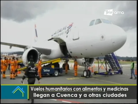 Vuelos humanitarios con alimentos y medicinas llegan a Cuenca y a otras ciudades