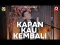 Download Lagu KAPAN KAU KEMBALI - COVER BY RIO ADAM X COVERPEDIA