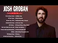 Download Lagu Josh Groban Greatest Hits Full Album  - Josh Groban Best Songs Of Playlist 2022