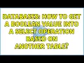 Databases How to get a boolean value into a SELECT operation based on another table