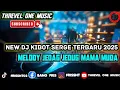 Download Lagu NEW DJ KIBOT SERGE TERBARU 2025 MELODY JEDAG JEDUG MAMA MUDA REMIX TIKTOK VIRAL 