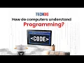 How do computers understand programming