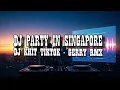 Download Lagu DJ PARTY IN SINGAPORE - KHIT TIK TOKS 2025 - GERRY RMX