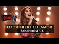 Download Lagu Sarah Beatriz – O Poder do Teu Amor (The Power Of Your Love) - Ao Vivo