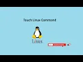 Linux Touch Command - Used to create empty file