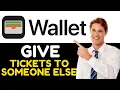 HOW TO GIVE TICKETS IN APPLE WALLET TO SOMEONE ELSE