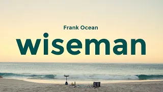 Frank Ocean Wiseman Lyrics 