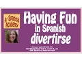 Talk about having fun in Spanish using the Spanish verb divertirse