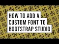 How to Add a Custom Font to Bootstrap Studio