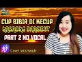 CUP BIBIR DI KECUP KARAOKE DANGDUT - Duet Bersama Artis Smule Cover Part 2 No Vocal