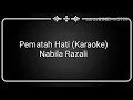 Karaoke - Pematah Hati (Nabila Razali) HD