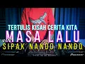 Download Lagu SIPAK NANDO NANDO x DJ TERTULIS KISAH CERITA KITA / MASA LALU - ZIZAN (RyanInside Remix)