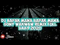 Download Lagu DJ BAPAK MANA BAPAK MANA SONY WAKWAW REMIX FULL BASS TERBARU 2020
