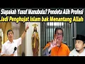 TERKUAK! BAK NANTAN6 ALLAH SIAPAKAH SBENARNYA YUSUF MANUBULU? PDETA ALIH PROFESI JDI PEN6HUJ4T ISLAM