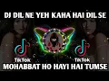 Download Lagu DJ DIL NE YEH KAHA HAI DIL SE REMIX VIRAL TIKTOK INDIA 2022 FULL BASS YANG KALIAN CARI