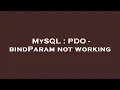 MySQL PDO - bindParam not working
