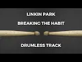 Linkin Park - Breaking the Habit (drumless) - 100 BPM