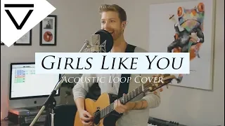 Download Girls Like You - Maroon 5 (Live Acoustic Loop Pedal Cover) MP3