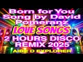 Download Lagu 💥LOVE SONGS❣️BORN FOR YOU💫2 HOURS DISCO REMIX 2025
