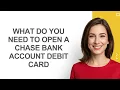 What Do You Need to Open a Chase Bank Account Debit Card - AshleyHowTo