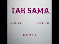 Tak Sama - Airiel, Kumar \u0026 Defeo (SpeedUp)