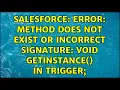 Salesforce Error Method does not exist or incorrect signature void getInstance In trigger
